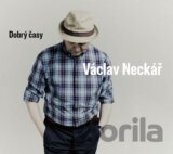 Václav Neckář: Dobrý časy
