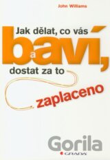 Jak dělat, co vás baví, a dostat za to zaplaceno