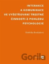 Interakce a komunikace ve vyšetřování trestné činnosti z pohledu psychologie