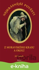 Nejkrásnější pověsti: Z Moravského krasu a okolí