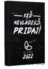 Keď nevládzeš, pridaj! - Môj fitdiár 2022