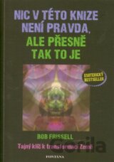 Nic v této knize není pravda, ale přesně tak to je