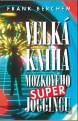 Velká kniha mozkového super joggingu