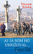 Aj ja som Ho ukrižoval...