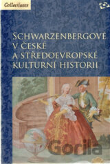 Schwarzenbergové v české a středoevropské kulturní historii