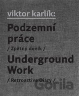 Podzemní práce / Underground Work