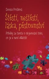 Štěstí, neštěstí, láska, pěstounství