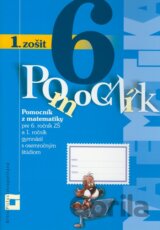 Pomocník z matematiky pre 6. ročník základných škôl a 1. ročník gymnázií s osemročným štúdiom (1. zošit)