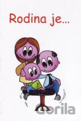 Rodina je . . .