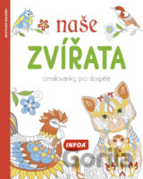 Naše zvířata - Omalovánky pro dospělé