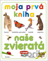 Moja prvá kniha - Naše zvieratá