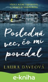 Posledná vec, čo mi povedal