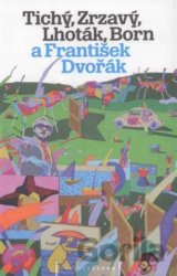 Tichý, Zrzavý, Lhoták, Born a František Dvořák