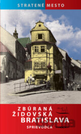 Zbúraná židovská Bratislava