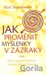 Jak proměnit myšlenky v zázraky