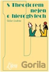 S Theodorem nejen o hieroglyfech