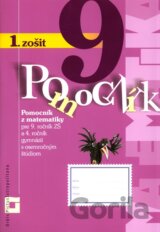 Pomocník z matematiky pre 9. ročník základných škôl a 4. ročník gymnázií s osemročným štúdiom (1. zošit)