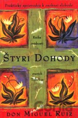 Štyri dohody - Praktický sprievodca k osobnej slobode