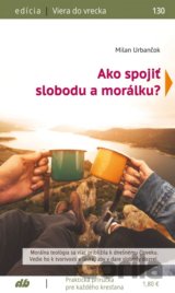 Ako spojiť slobodu a morálku?