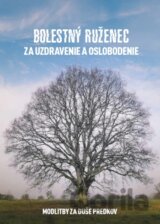 Bolestný ruženec za uzdravenie a oslobodenie