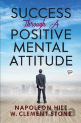 Success Through a Positive Mental Attitude