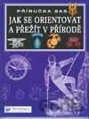 Jak se orientovat a přežít v přírodě
