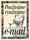 Používáme, využíváme [a zneužíváme] e-mail