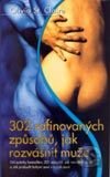 302 rafinovaných způsobů, jak rozvášnit muže