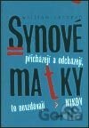 Synové přicházejí a odcházejí, matky to nevzdávají nikdy