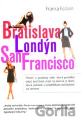 Bratislava, Londýn, San Francisco