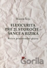 Flexicurita pre 21. storočie - Šance a riziká