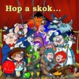 PESNICKY Z ROZPRAVOK: HOP A SKOK