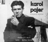 Martin Harich: Karol Pajer - Utajený hrdina