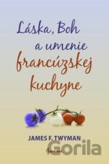 Láska, Boh a umenie francúzskej kuchyne