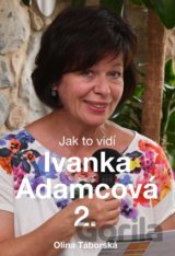 Jak to vidí Ivanka Adamcová 2.