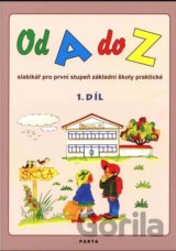 Od A do Z: Slabikář pro 1. stupeň ZŠ praktické, 1. díl