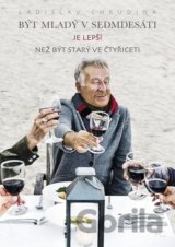 Být mladý v sedmdesáti je lepší než být starý ve čtyřiceti
