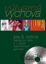 Výtvarná výchova pre 6. ročník základných škôl a 1. ročník gymnázií s osemročným štúdiom