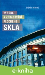 Výroba a zpracování plochého skla