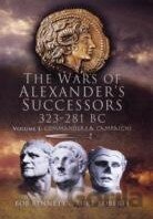 The Wars of Alexanders Successors 323 - 281 Bc (Volume I)
