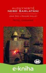 Alchymisté nebo šarlatáni? Edward Kelley a John Dee v Čechách