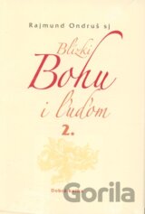 Blízki Bohu i ľuďom 2.