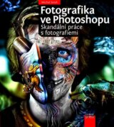 Fotografika ve Photoshopu: Skandální práce s fotografiemi
