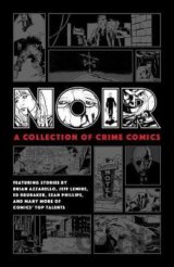 Noir: A Collection Of Crime Comics