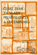 České země za vlády Přemyslovců a Lucemburků - Pracovní sešit