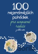 100 nejznámnějších pohádek pro unavené rodiče z celého světa