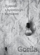 21 pokojů s hysterickým záchvatem