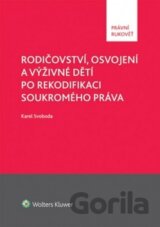 Rodičovství, osvojení a výživné dětí po rekodifikaci soukromého práva