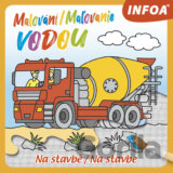 Malování/Maľovanie vodou - Na stavbě/Na stavbe