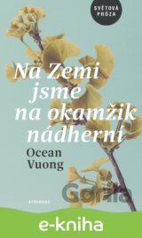 Na Zemi jsme na okamžik nádherní